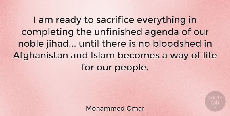 Mohammed Omar Quote About Sacrifice, People, Islam: I Am Ready To Sacrifice...
