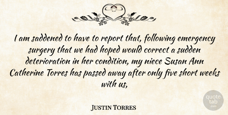 Justin Torres Quote About Catherine, Correct, Emergency, Five, Following: I Am Saddened To Have...