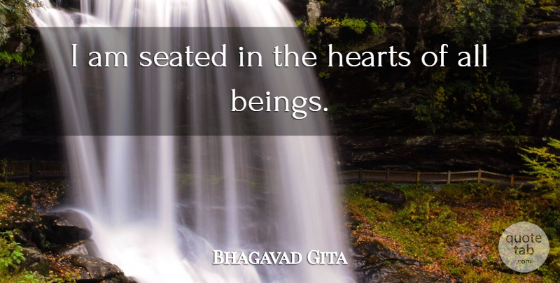 Bhagavad Gita Quote About Hearts, Seated: I Am Seated In The...