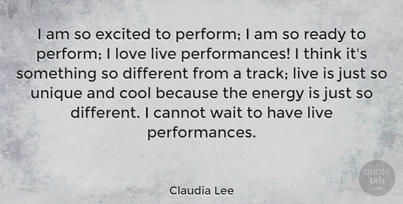Claudia Lee Quote About Unique, Thinking, Track: I Am So Excited To...