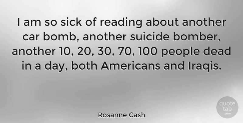 Rosanne Cash Quote About Suicide, Reading, Sick: I Am So Sick Of...