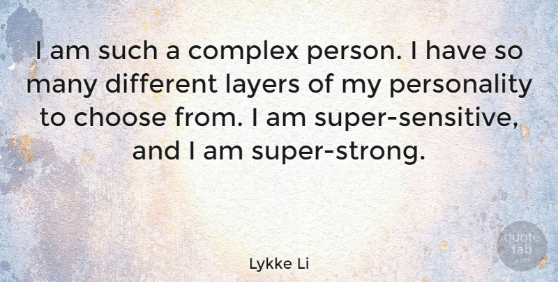Lykke Li Quote About Strong, Personality, Layers: I Am Such A Complex...