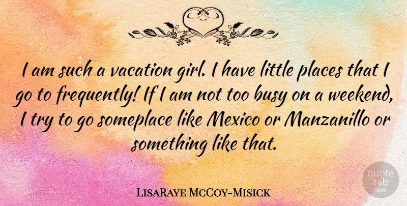 LisaRaye McCoy-Misick Quote About Mexico, Places, Someplace: I Am Such A Vacation...