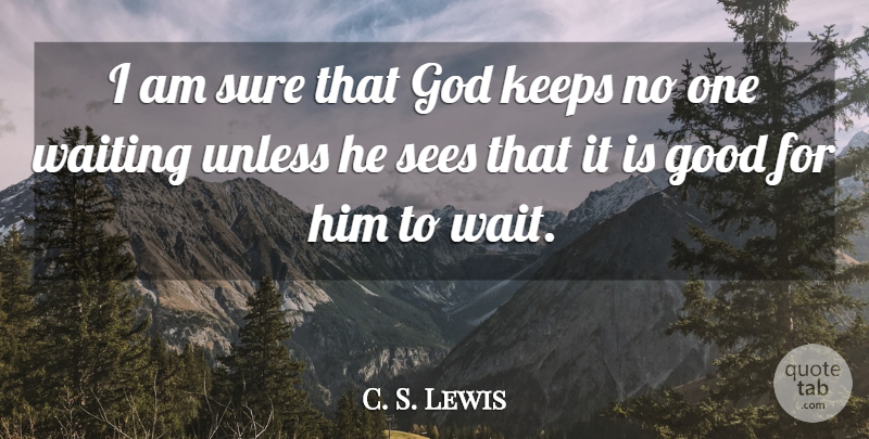 C. S. Lewis Quote About Inspirational, Waiting, Adoption: I Am Sure That God...