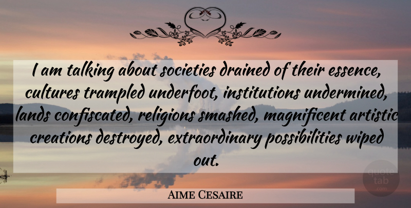Aime Cesaire Quote About Talking, Land, Essence: I Am Talking About Societies...