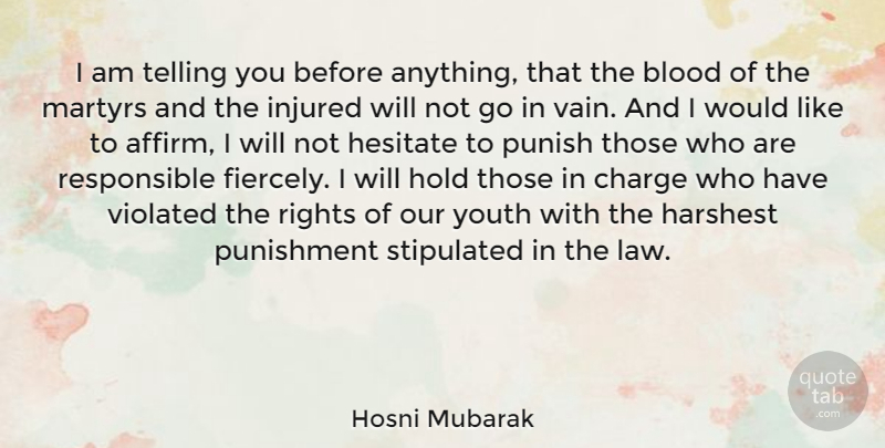 Hosni Mubarak Quote About Rights, Blood, Law: I Am Telling You Before...