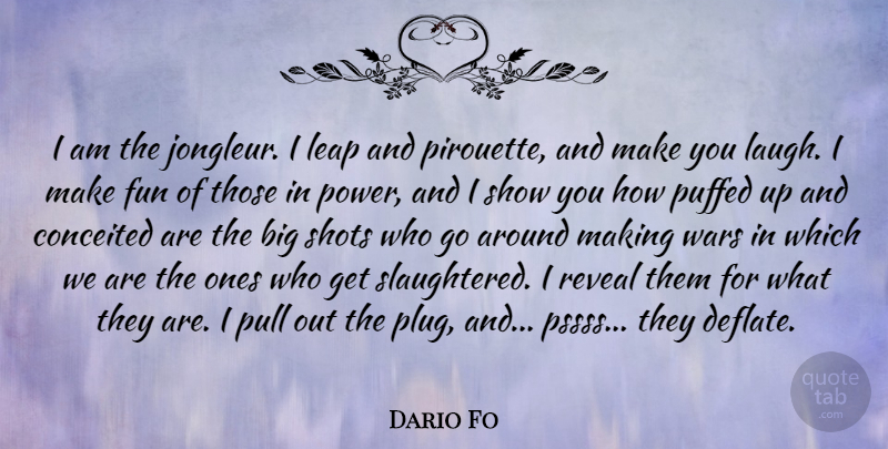 Dario Fo Quote About Conceited, Power, Pull, Reveal, Shots: I Am The Jongleur I...