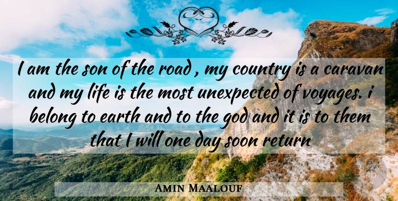 Amin Maalouf Quote About Country, Son, One Day: I Am The Son Of...
