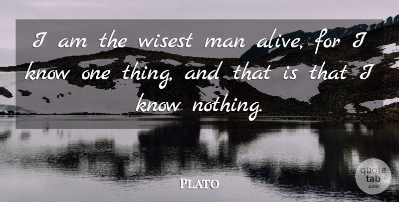 Plato Quote About Apology, Men, Wisest Man: I Am The Wisest Man...