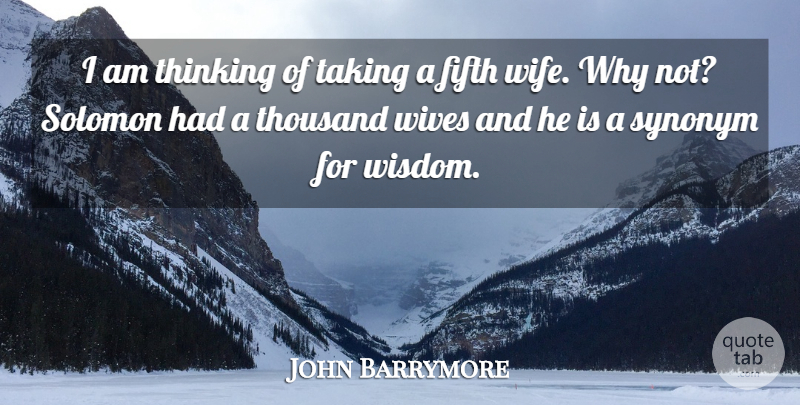 John Barrymore Quote About Funny, Marriage, Thinking: I Am Thinking Of Taking...