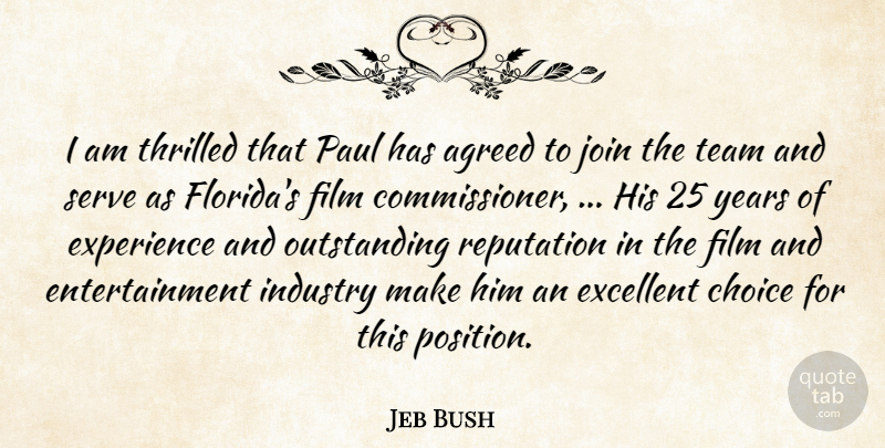Jeb Bush Quote About Agreed, Choice, Entertainment, Excellent, Experience: I Am Thrilled That Paul...