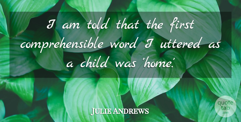Julie Andrews Quote About Children, Home, Firsts: I Am Told That The...