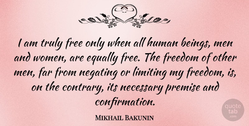 Mikhail Bakunin Quote About Men, Diversity, Culture: I Am Truly Free Only...
