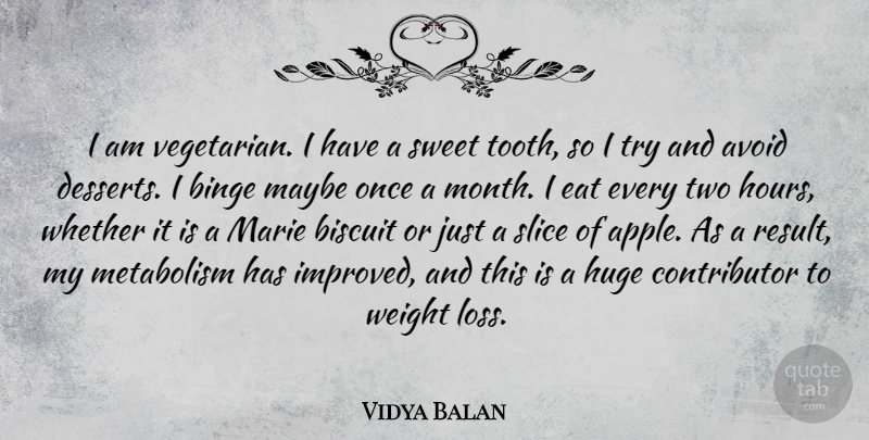 Vidya Balan Quote About Avoid, Binge, Eat, Huge, Marie: I Am Vegetarian I Have...