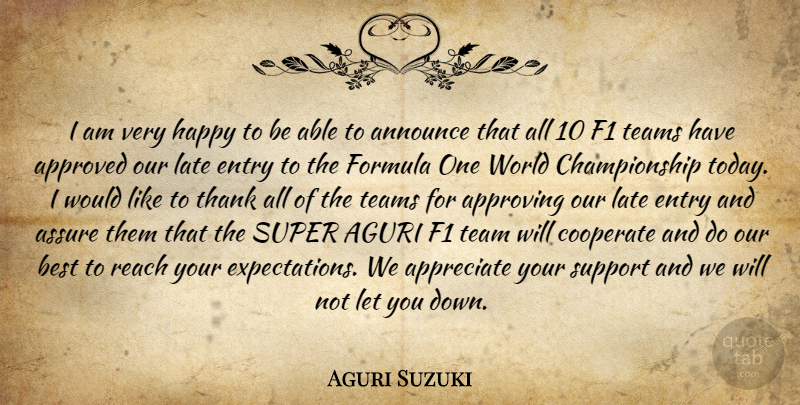 Aguri Suzuki Quote About Announce, Appreciate, Approved, Approving, Assure: I Am Very Happy To...