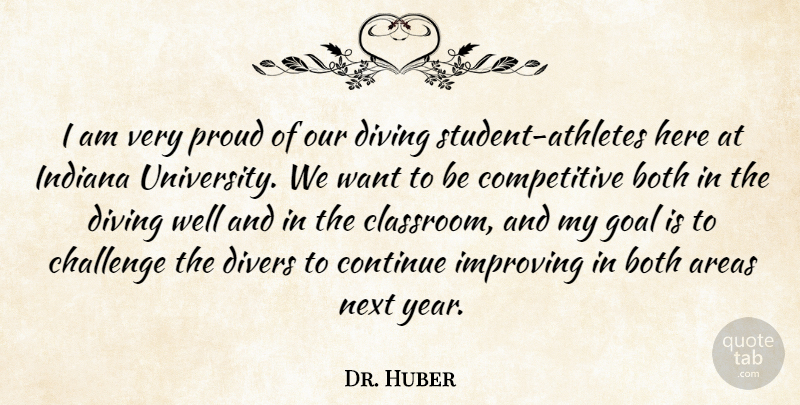 Dr. Huber Quote About Areas, Both, Challenge, Continue, Divers: I Am Very Proud Of...