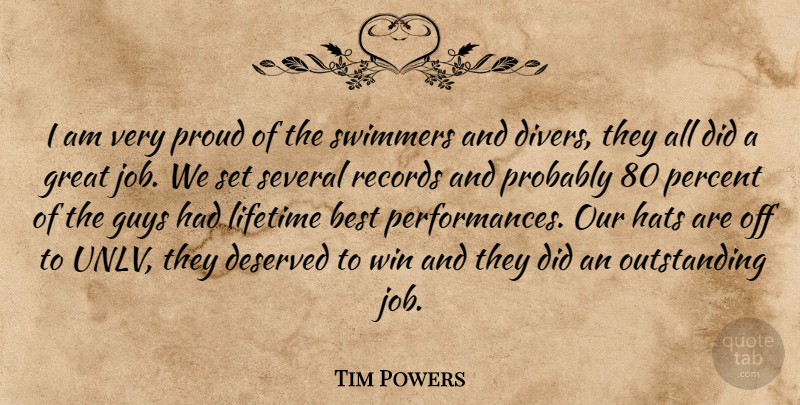 Tim Powers Quote About Best, Deserved, Great, Guys, Hats: I Am Very Proud Of...