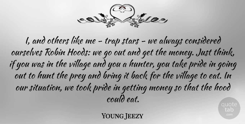 Young Jeezy Quote About Bring, Considered, Hood, Hunt, Money: I And Others Like Me...