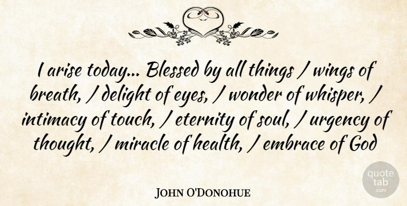 John O'Donohue Quote About Gratitude, Blessed, Eye: I Arise Today Blessed By...