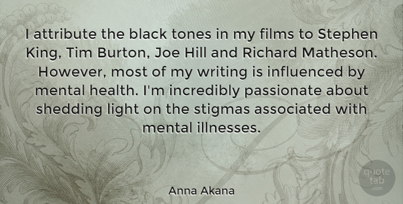 Anna Akana Quote About Associated, Attribute, Films, Health, Hill: I Attribute The Black Tones...