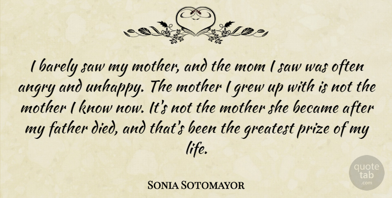 Sonia Sotomayor Quote About Mom, Mother, Father: I Barely Saw My Mother...