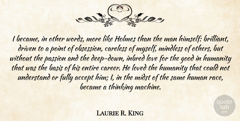 Laurie R. King Quote About Passion, Men, Thinking: I Became In Other Words...