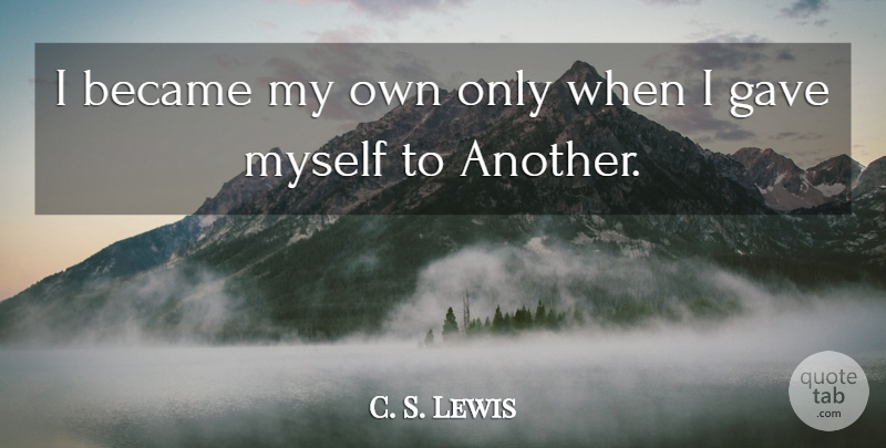 C. S. Lewis Quote About My Own: I Became My Own Only...