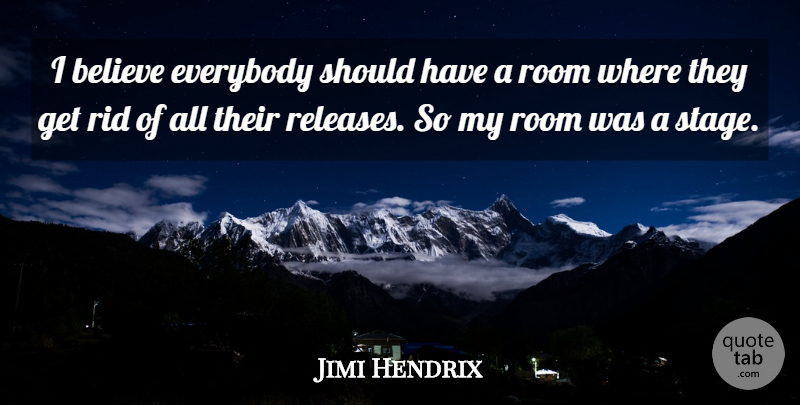 Jimi Hendrix Quote About Believe, Should Have, Rooms: I Believe Everybody Should Have...