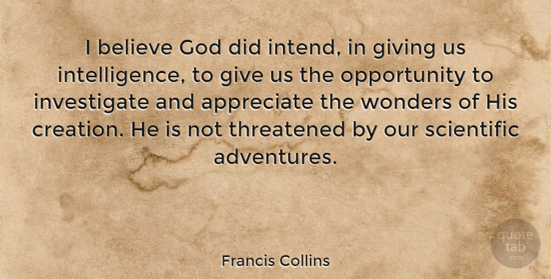 Francis Collins Quote About Believe, Adventure, Opportunity: I Believe God Did Intend...