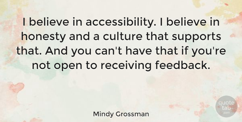 Mindy Grossman Quote About Honesty, Believe, Support: I Believe In Accessibility I...