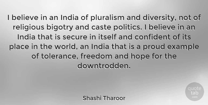 Shashi Tharoor Quote About Believe, Caste, Confident, Example, Freedom: I Believe In An India...