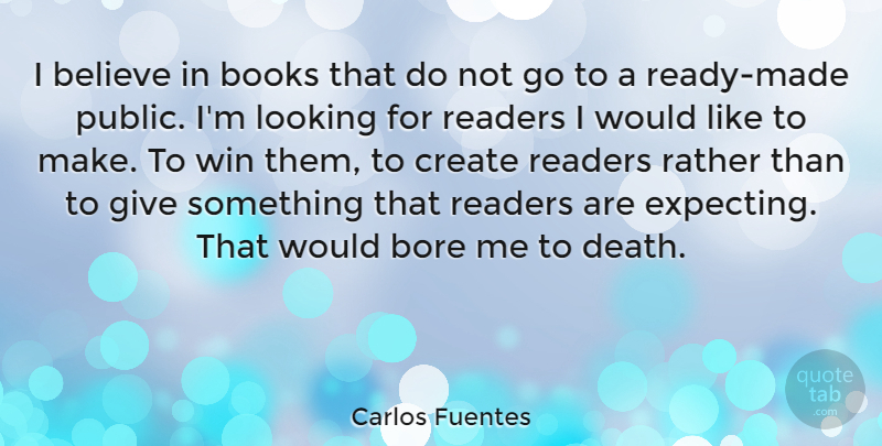 Carlos Fuentes Quote About Book, Believe, Winning: I Believe In Books That...