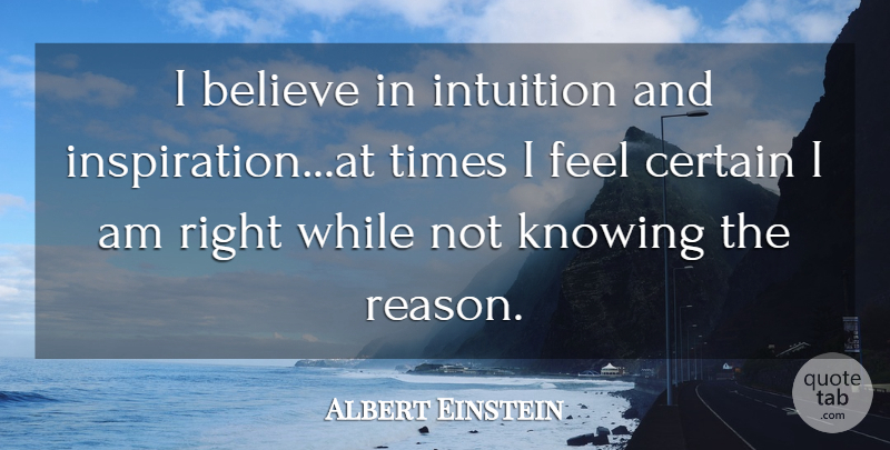Albert Einstein Quote About Inspiration, Believe, Knowing: I Believe In Intuition And...