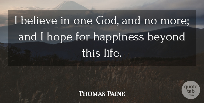 Thomas Paine Quote About Believe, This Life, Founding Fathers Atheist: I Believe In One God...