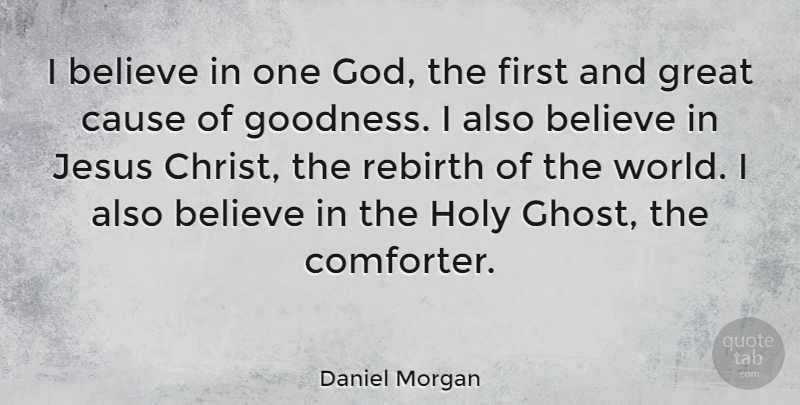 Daniel Morgan Quote About Jesus, Easter, Believe: I Believe In One God...