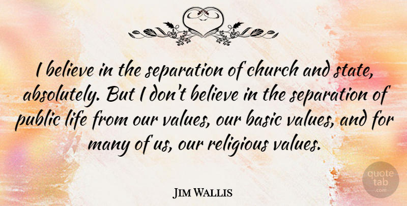 Jim Wallis Quote About Religious, Believe, Church: I Believe In The Separation...