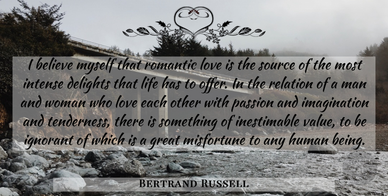 Bertrand Russell Quote About Life, Believe, Passion: I Believe Myself That Romantic...