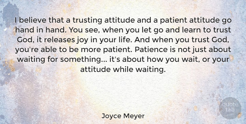 Joyce Meyer Quote About Letting Go, Attitude, Believe: I Believe That A Trusting...