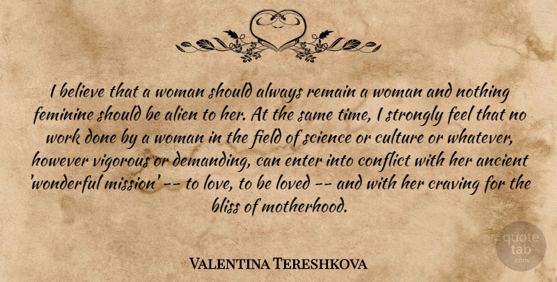 Valentina Tereshkova Quote About Believe, Motherhood, Culture: I Believe That A Woman...