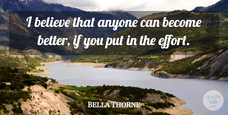 Bella Thorne Quote About Believe: I Believe That Anyone Can...