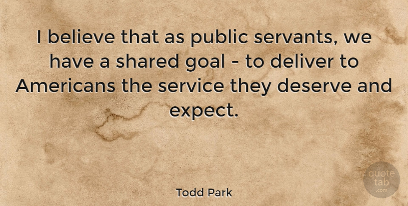 Todd Park Quote About Believe, Deliver, Public, Shared: I Believe That As Public...