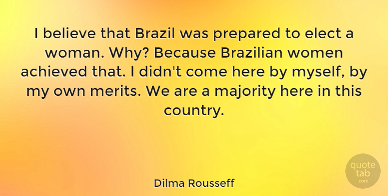 Dilma Rousseff Quote About Country, Believe, Brazil: I Believe That Brazil Was...