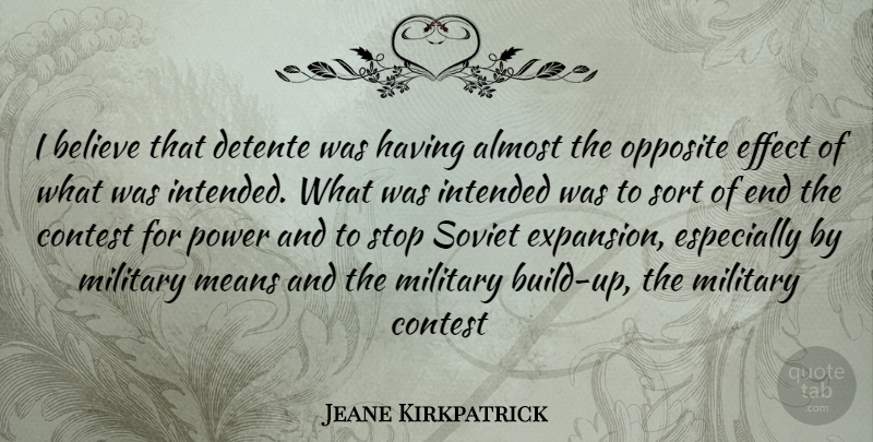 Jeane Kirkpatrick Quote About Military, Believe, Mean: I Believe That Detente Was...