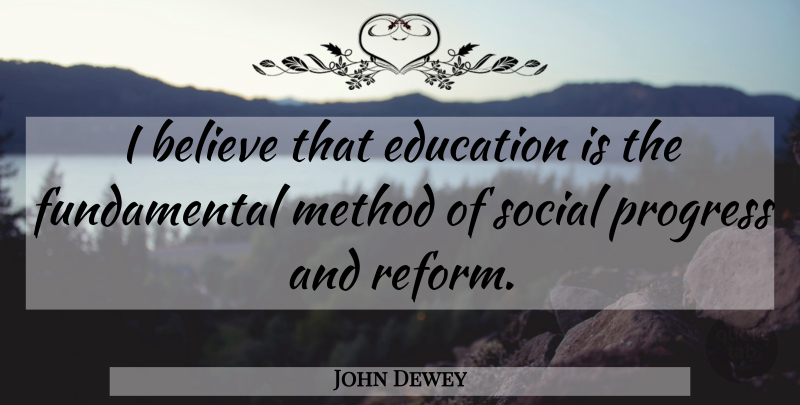 John Dewey Quote About Educational, Believe, Progress: I Believe That Education Is...