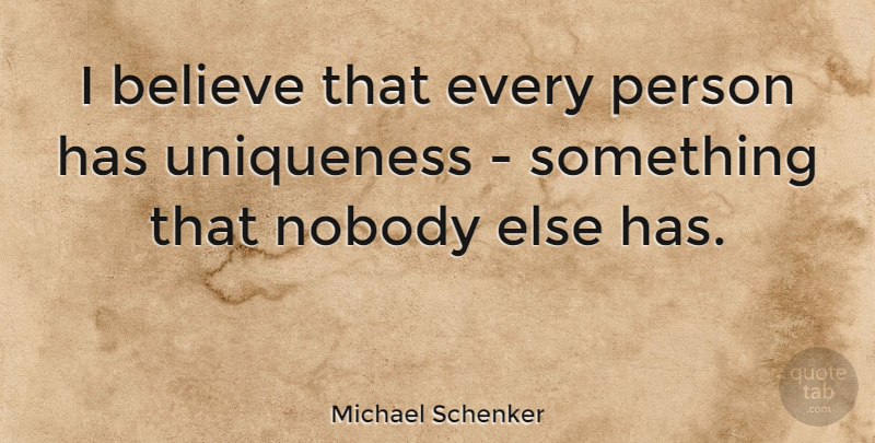 Michael Schenker Quote About Believe, I Believe, Persons: I Believe That Every Person...
