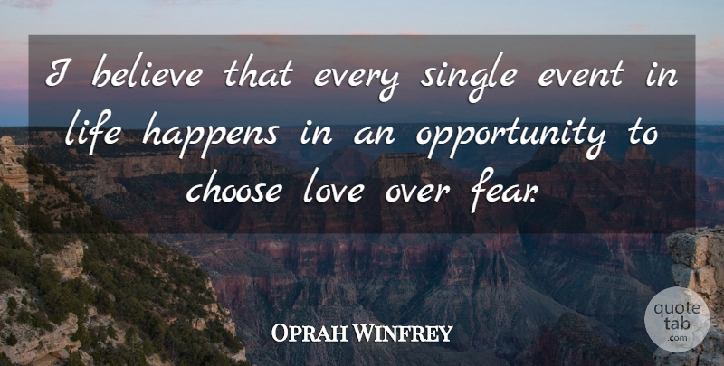 Oprah Winfrey Quote About Love, Positive, Fear: I Believe That Every Single...