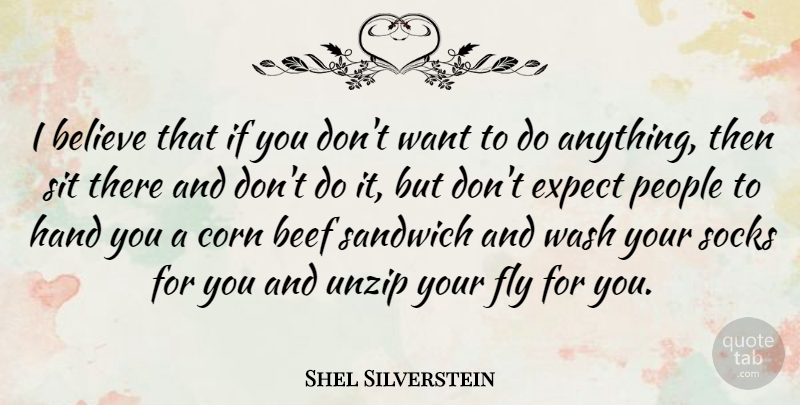 Shel Silverstein Quote About Food, Believe, Hands: I Believe That If You...