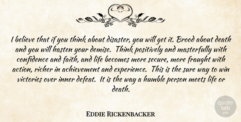 Eddie Rickenbacker Quote About Believe, Humble, Positive Thinking: I Believe That If You...