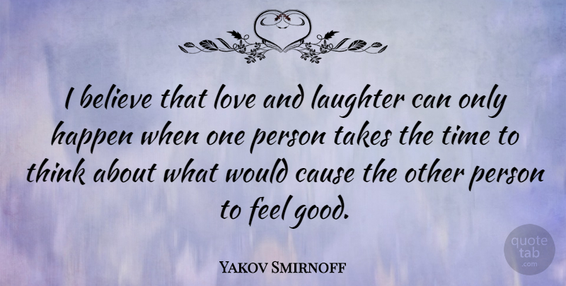 Yakov Smirnoff Quote About Happiness, Laughter, Believe: I Believe That Love And...