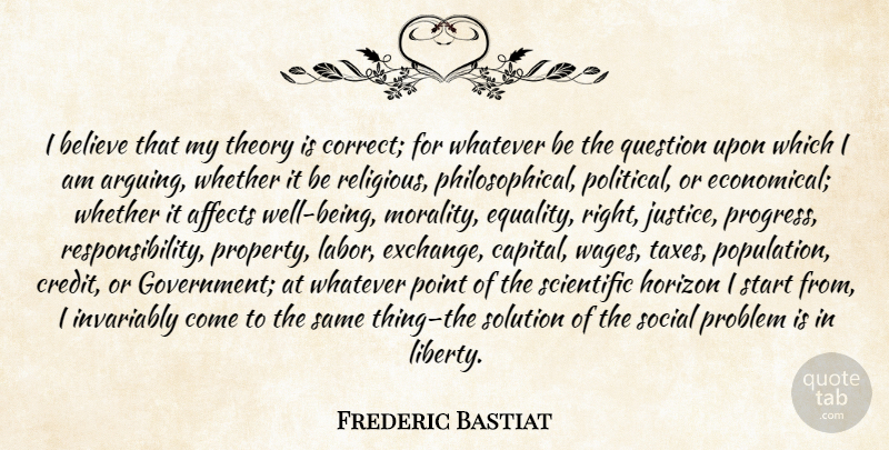 Frederic Bastiat Quote About Religious, Believe, Philosophical: I Believe That My Theory...